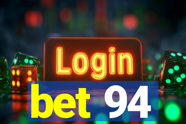 bet 94